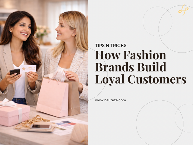 How Fashion Brands Build Loyal Customers