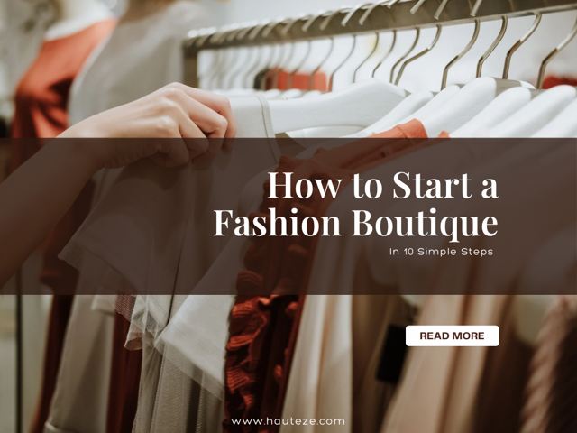 How to Start a Fashion Boutique in 10 Steps